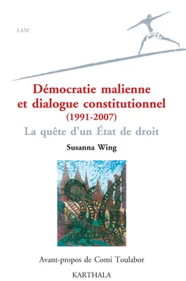 Démocratie malienne et dialogue constitutionnel, 1991-2007 - la quête d'un état de choix, la quête d'un état de choix