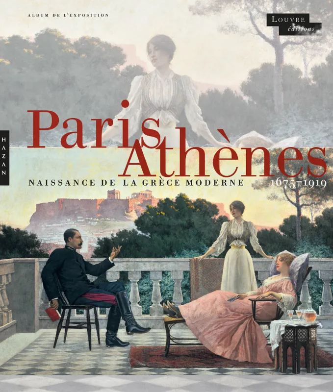 Livres Arts Beaux-Arts Peinture Paris-Athènes. Naissance de la Grèce moderne 1675-1919 (L'album) Jean-Luc Martinez