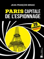 Paris capitale de l'espionnage, 20 itinéraires, 20 récits