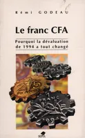 Le franc CFA, Pourquoi la dévaluation de 1994 a tout changé