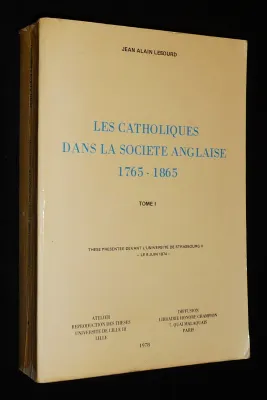 Les Catholiques dans la société anglaise, 1765-1865 (Tome 1)