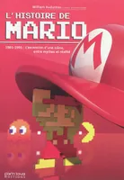 L'histoire de Mario, 1981-1991 / l'ascension d'une icône, entre mythes et réalité