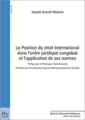 La Position du droit international dans l'ordre juridique congolais et l'application de ses normes
