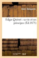 Edgar Quinet : sa vie et ses principes