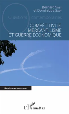 Compétitivité, mercantilisme et guerre économique