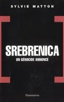 Srebrenica, un génocide annoncé, un génocide annoncé