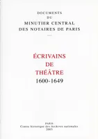 [Le théâtre à Paris], 1600-1649, Écrivains de théâtre, 1600-1649, DOCUMENTS DU MINUTIER CENTRAL DES NOTAIRES DE PARIS 2005