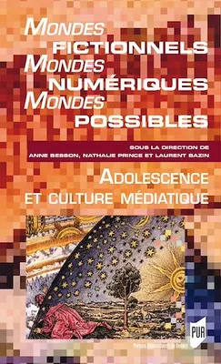 Mondes fictionnels, mondes numériques, mondes possibles, Adolescence et culture médiatique