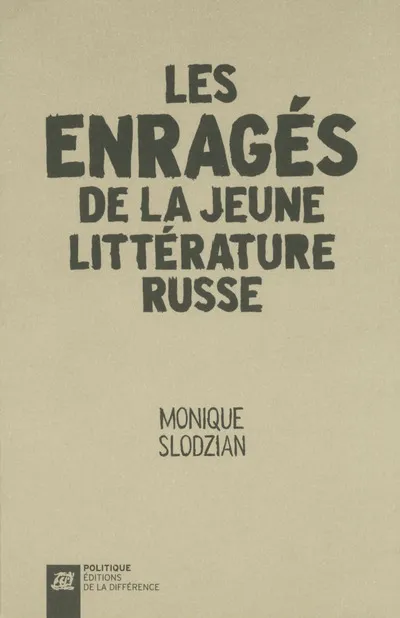 ENRAGES DE LA JEUNE LITTERATURE RUSSE (LES) Monique Slodzian