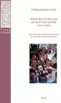 Sébastien Castellion, sa vie et son oeuvre (1515-1563), Etude sur les origines du protestantisme libéral français