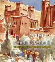 Maroc - Charles Kerivel itinéraire d'un peintre breton, itinéraire d'un peintre breton