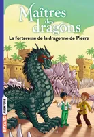 17, Maîtres des dragons, Tome 17, La forteresse de la dragonne de Pierre