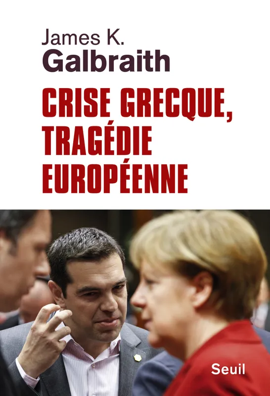 Crise grecque, tragédie européenne James K. Galbraith