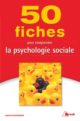 50 fiches pour comprendre la psychologie sociale