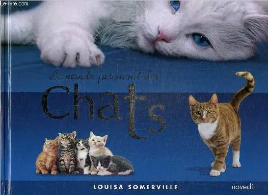 Le monde fascinant des chats Louisa Somerville