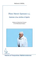 Père Henri Sanson s.j, Itinéraire d'un chrétien d'Algérie