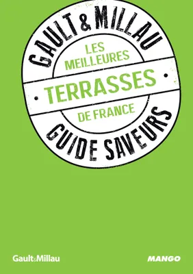 Les meilleures terrasses de France, guide saveurs GAULT&MILLAU