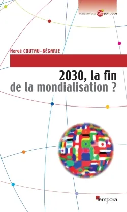 Livres Sciences Humaines et Sociales Géopolitique 2030, la fin de la mondialisation ? Hervé Coutau-Bégarie