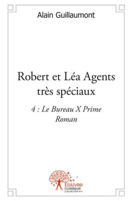 Robert et Léa, agents très spéciaux, 4, Robert et Léa Agents très spéciaux, 4 : Le Bureau X Prime - Roman