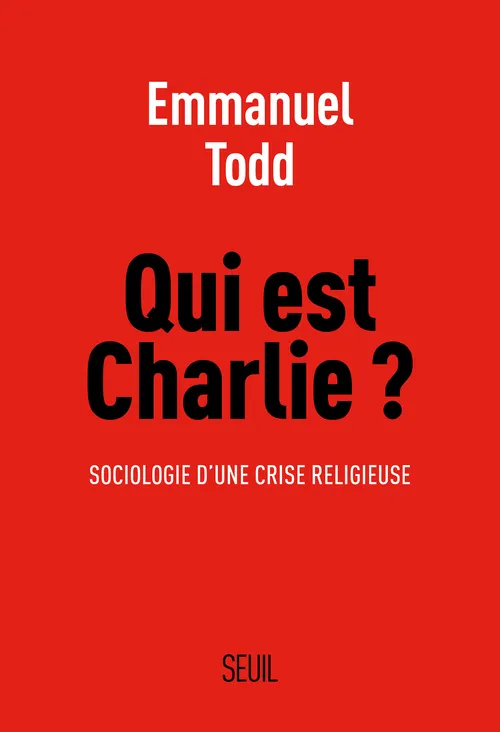 Livres Sciences Humaines et Sociales Actualités Qui est Charlie ? / sociologie d'une crise religieuse Emmanuel Todd