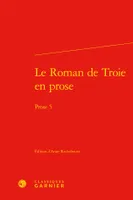 Le Roman de Troie en prose, Prose 5