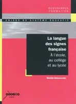 La langue des signes française - à l'école, au collège et au lycée, à l'école, au collège et au lycée
