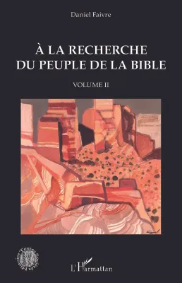 2, À la recherche du peuple de la Bible, Volume ii
