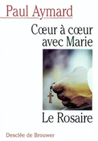 Coeur à coeur avec Marie, Le Rosaire