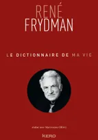 Le Dictionnaire de ma vie - René Frydman, René frydman