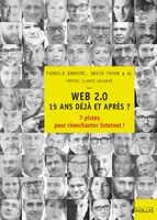 WEB 2.0 15 ans déjà et après ?, 7 pistes pour réenchanter Internet !