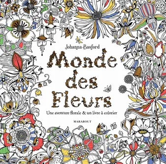 Monde des fleurs / une aventure florale & un livre à colorier