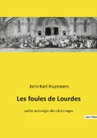 Les foules de Lourdes, petite sociologie des pèlerinages