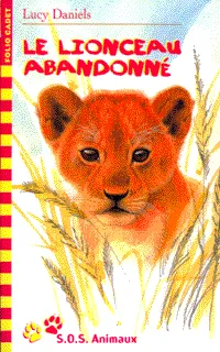 SOS animaux., 10, S.O.S. Animaux, 10 : Le lionceau abandonné