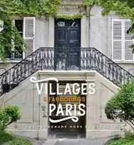 Villages et faubourgs de Paris - entre ville et campagne, ruelles tortueuses, maisons basses et jard