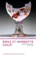 Emile et Henriette Gallé - Correspondance 1875-1904