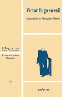 Victor Hugo en exil - L'invitation aux voyages