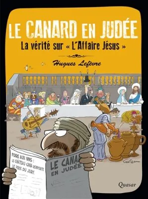 Le Canard en Judée, La vérité sur  L'Affaire Jésus