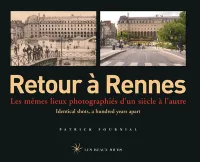Retour à Rennes, les mêmes lieux photographiés d'un siècle à l'autre