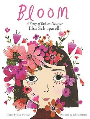Bloom: A Story of Fashion Designer Elsa Schiaparelli /anglais