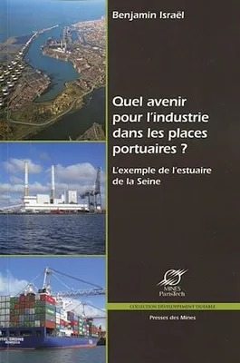 Quel avenir pour l'industrie dans les places portuaires ?, L'exemple de l'estuaire de la Seine