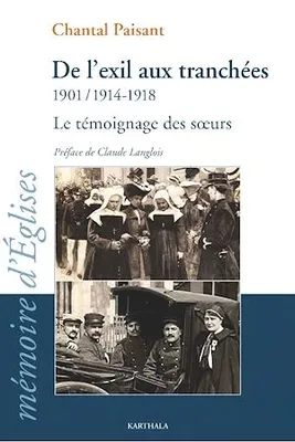 De l'exil aux tranchées 1901, 1914-1918 - Le témoignage des sœurs