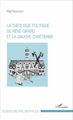La théologie politique de René Girard et la gauche chrétienne