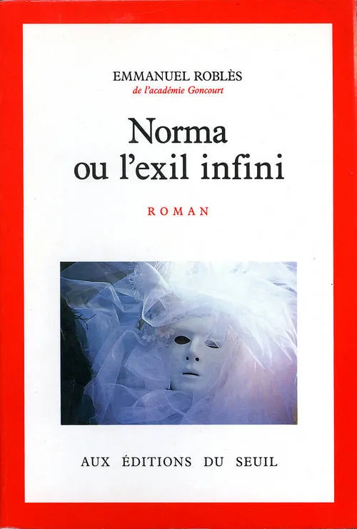 Livres Littérature et Essais littéraires Romans contemporains Francophones Norma ou l'Exil infini, ou l'Exil infini Emmanuel Robles