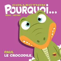 Collection Pourquoi, 2020, Paul le crocodile