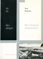 L'intégrale Jean Ricardou, 5, Révolutions minuscules; Pour une théorie du nouveau roman, Et autres écrits