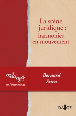 Mélanges en l'honneur de Bernard Stirn - 1re ed., La scène juridique : harmonies en mouvement