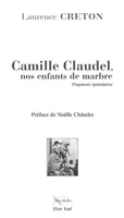 CAMILLE CLAUDEL, NOS ENFANTS DE MARBRE, Fragments épistolaires
