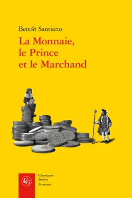 La Monnaie, le Prince et le Marchand, Une analyse économique des phénomènes monétaires au Moyen Âge