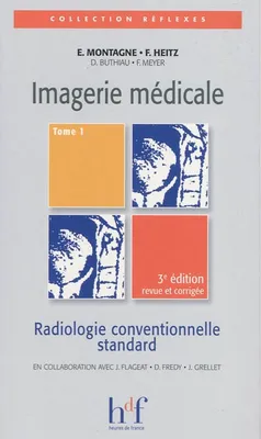 Tome 1, Radiologie conventionnelle standard, Imagerie médicale. Vol. 1. Radiologie conventionnelle standard