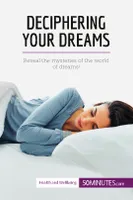 Deciphering Your Dreams, Reveal the mysteries of the world of dreams!